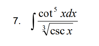 cot xdx
5
7.
Vcs
csc x
3
