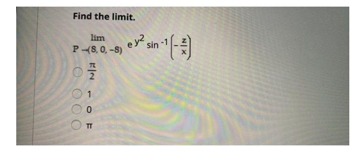 Find the limit.
lim
sin
P-(S, 0,-8)
1
TT
O O0O
