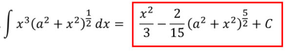 x2
5
x³(a² + x²)ž dx =
3
:(a² + x²)2 + C
15
%3D
-
