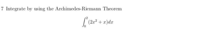 7 Integrate by using the Archimedes-Riemann Theorem
| (2.02 + x)dx
