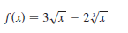 f(x) = 3 – 2
