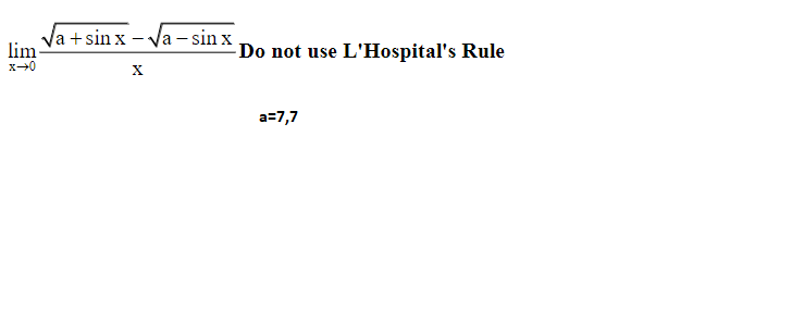 Va + sin x - Va - sin x
lim-
-Do not use L'Hospital's Rule
a=7,7

