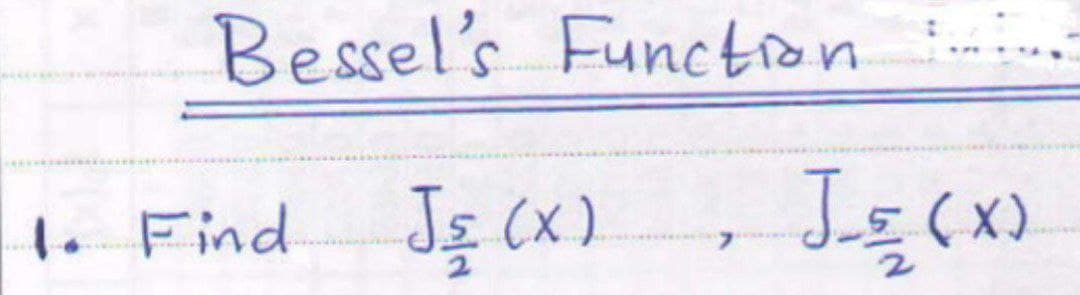 Bessel's Functron imino
Find Js (x)
Jgcx)
