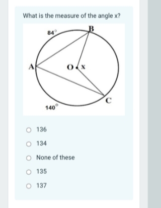 What is the measure of the angle x?
84
140°
136
134
None of these
O 135
O 137
