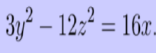 3y² – 12:2 = 16r.
%3D
