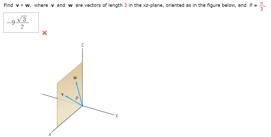 Find v x w, where v and w are vectors of length 3 in the xz-plane, oriented as in the figure below, and 0 = "
2
W
