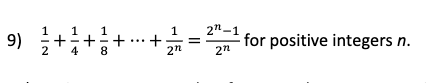 2"-1
for positive integers n.
1
9)
1
+
8.
+
2n
4
