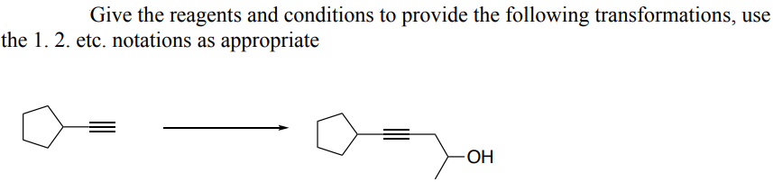 Give the reagents and conditions to provide the following transformations, use
the 1. 2. etc. notations as appropriate
-OH