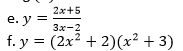 2x+5
e. y =
3x-2
f. y = (2x? + 2)(x² + 3)
