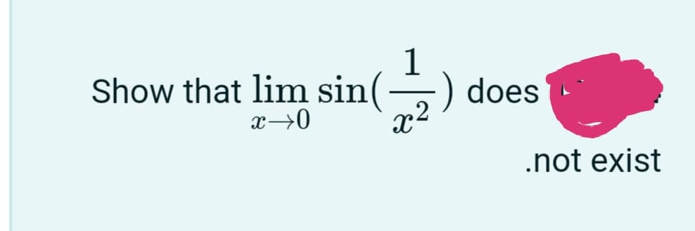 1
:) does
x2
Show that lim sin
x→0
.not exist
