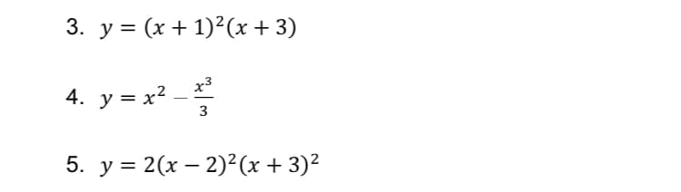 3. у %3D (x + 1)?(х + 3)
x3
4. у %3D х? —
3
5. у%3D 2(х — 2)?(х + 3)2
