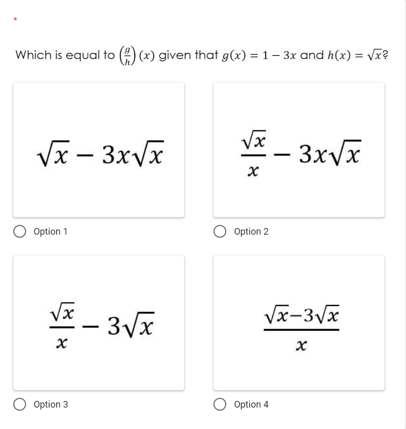 Which is equal to (2) (x) given that g(x) = 1 – 3x and h(x) = Vx?
Vx – 3xVx
3x/x
-
Option 1
Option 2
Vx-3Vx
Option 3
Option 4
