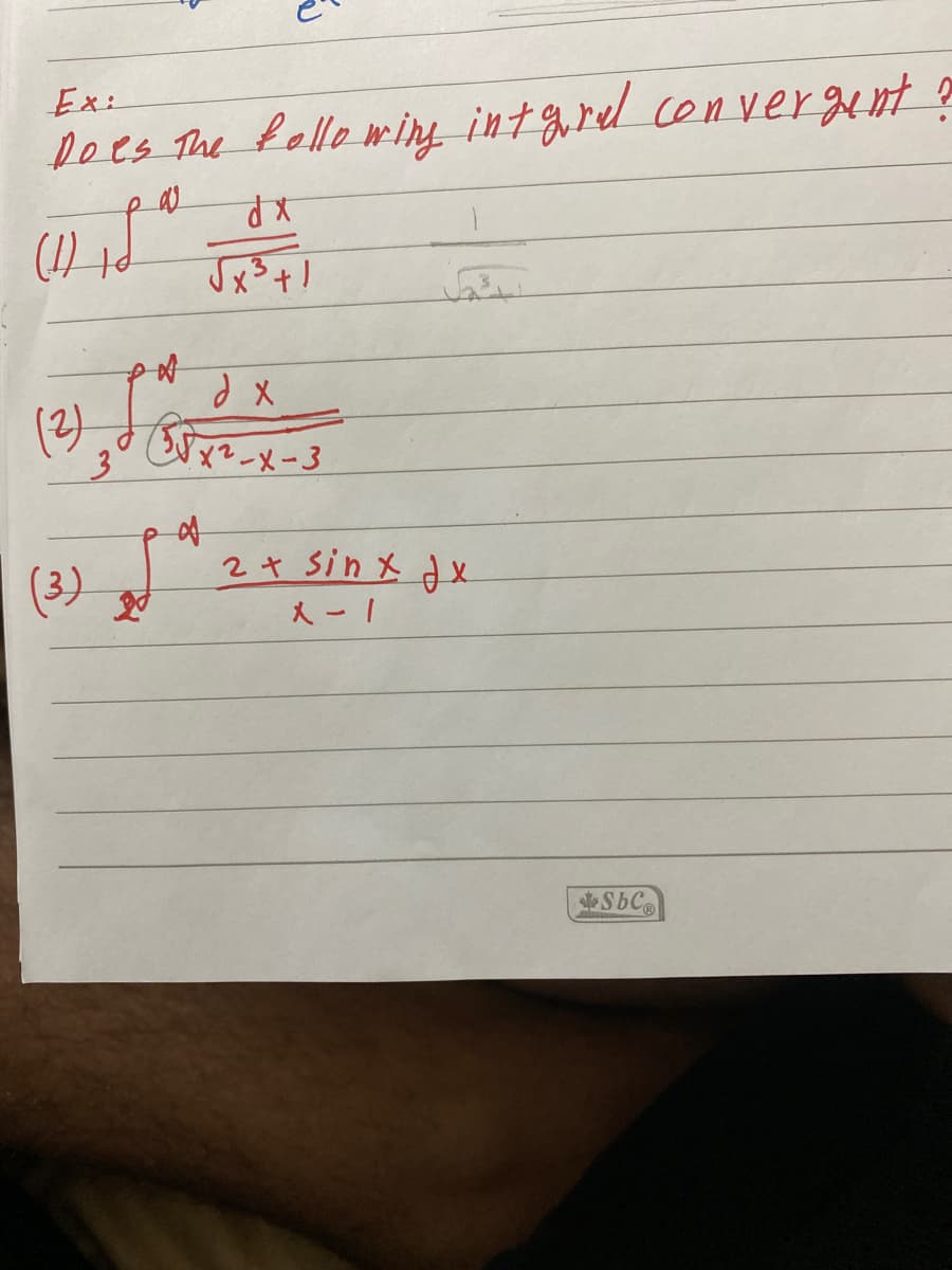 Ex:
Does The fello w ing intgrel con vergent ?
xP
(2)
ーメー3
2+ sin x dx
(3)
人-1
SbC
