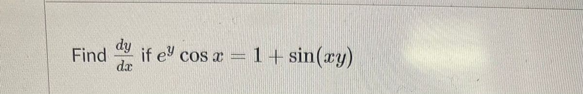 dy
Find
da
if e cos a= 1+ sin(ry)
