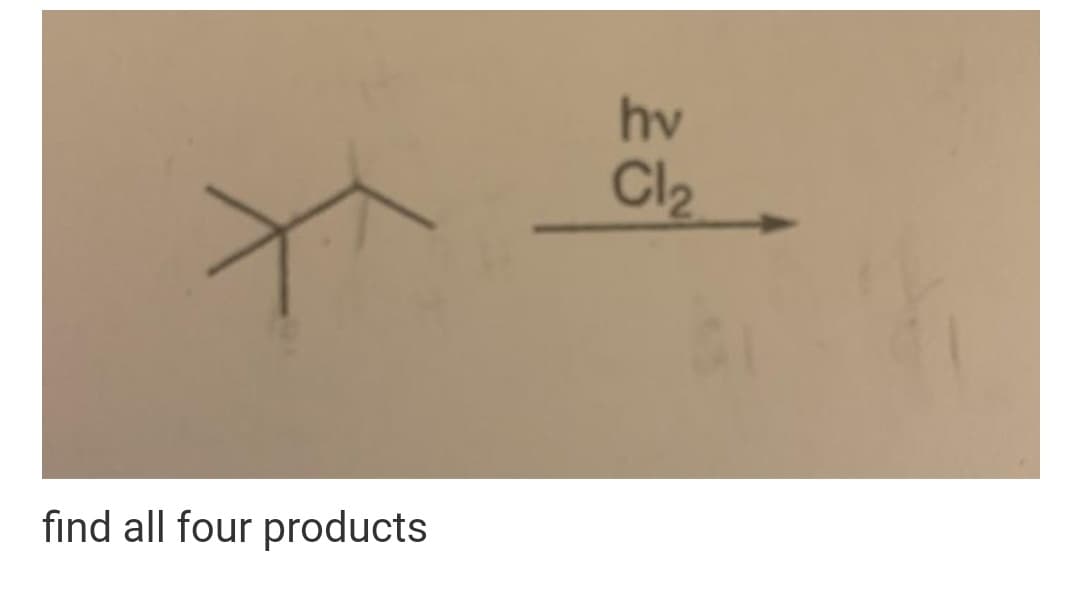 hv
Cl2
find all four products
