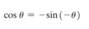 cos e =
- sin (-0)
