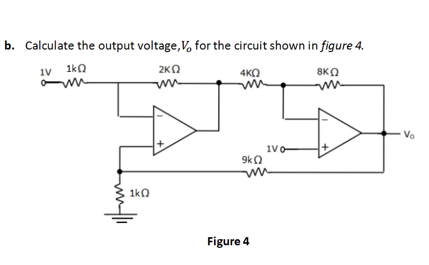 b. Calculate the output voltage,V, for the circuit shown in figure 4.
