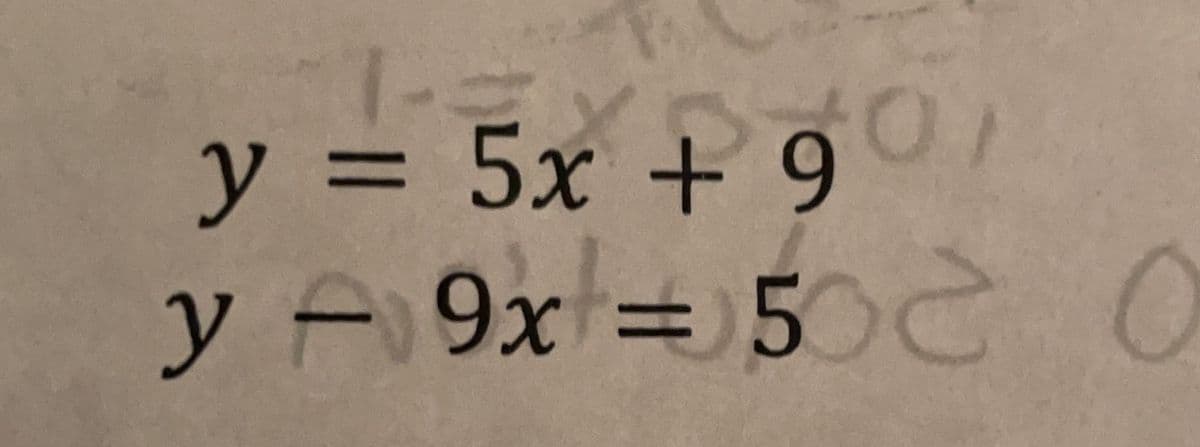 y = 5x + 9
%3D
y A 9x= 500
