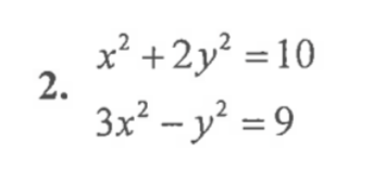 2.
x² + 2y² = 10
3x± - y± = 9