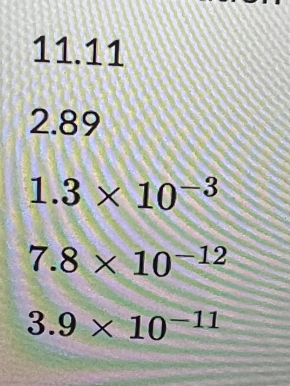 11.11
2.89
1.3 x 10-3
7.8 × 10-12
3.9 x 10-11