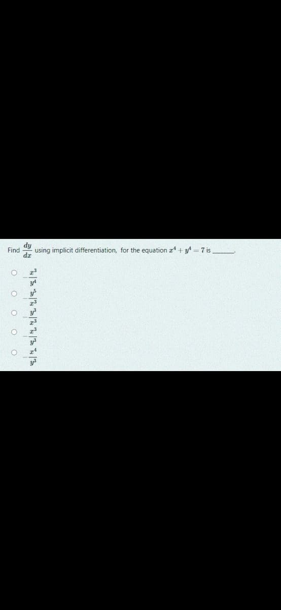 dy
Find
using implicit differentiation, for the equation a + y = 7 is
dr
O O OO
