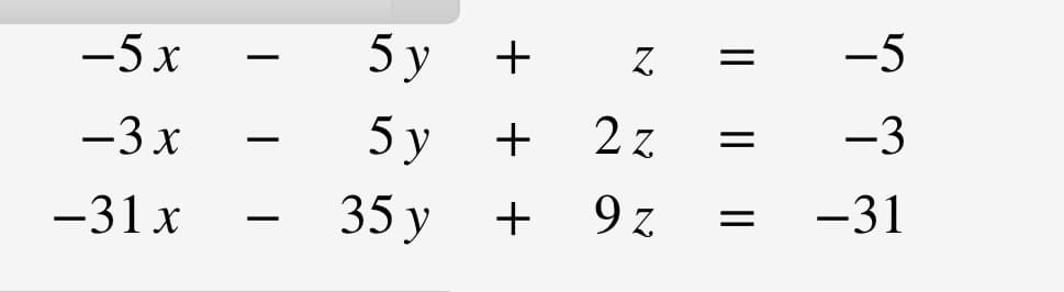 -5 x
5у
-5
-
-3 x
5у
2 z
-3
-
-31 x
35 у
9 z
-31
+
+ +
