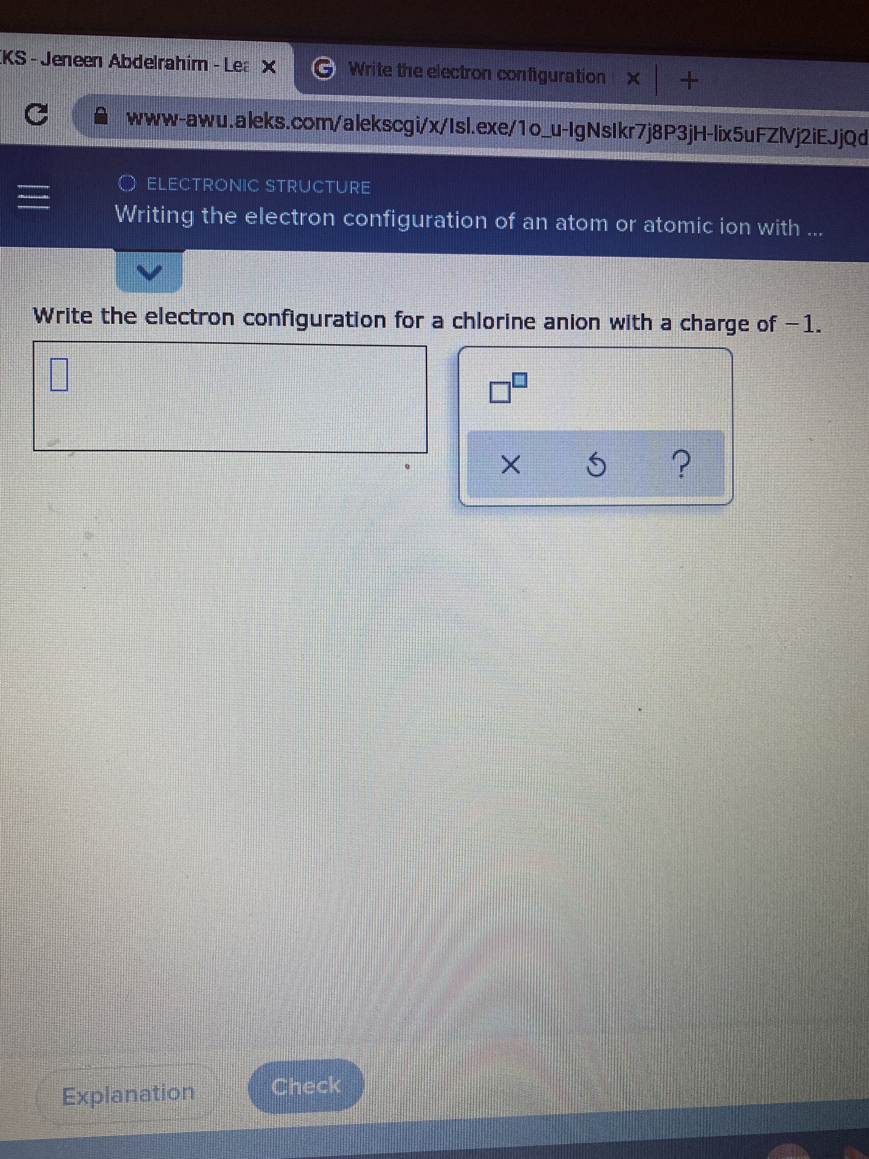 Write the electron configuration for a chlorine anion with a charge of -1.
