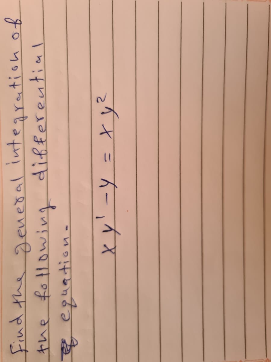 find the
the fo Howing differentinl
e equationo
general integration of
xy'-y =xy²
%1
