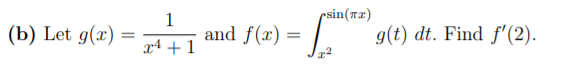 rsin(rz)
(b) Let g(x) =
1
and f(x) =
g(t) dt. Find f'(2).
x4 +1
