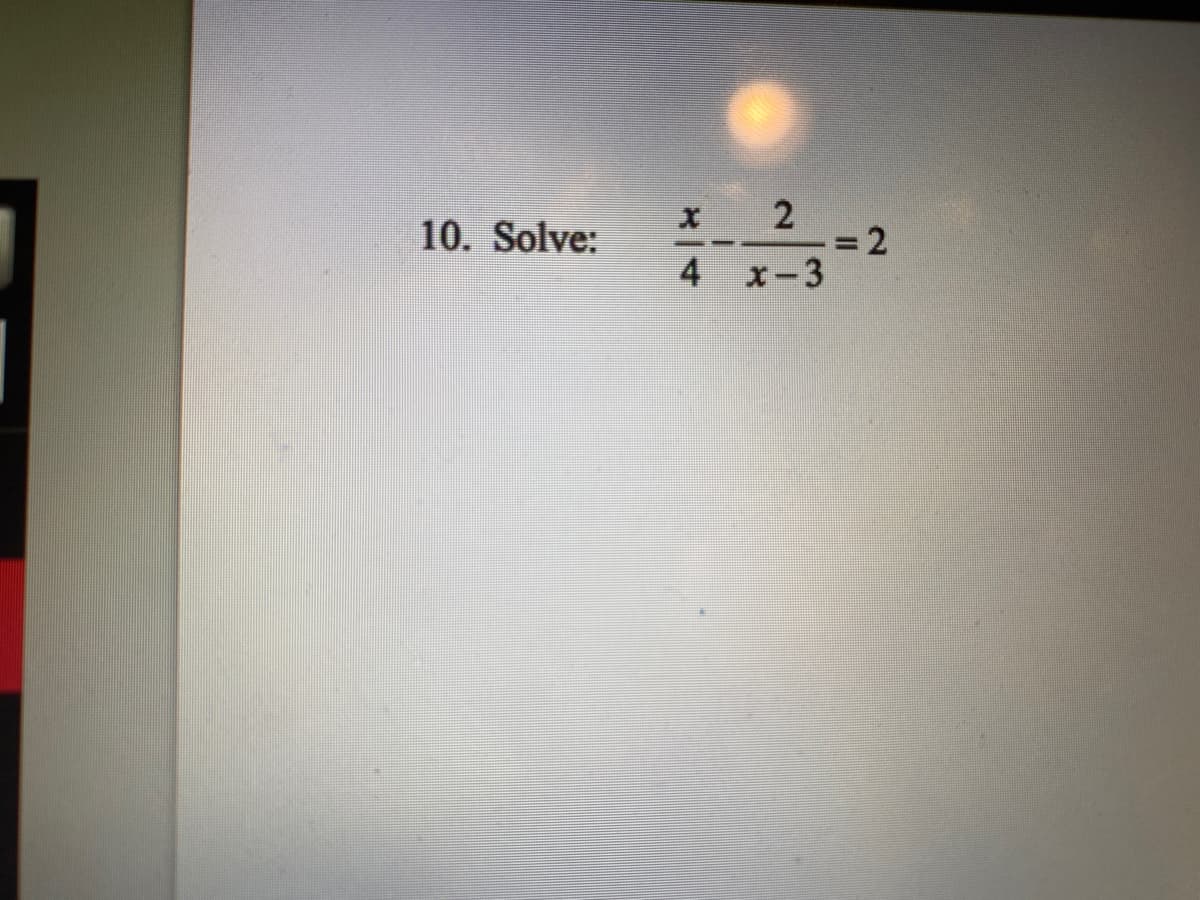 10. Solve:
4 x-3
