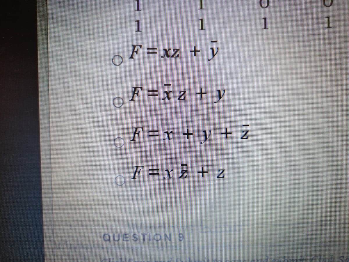 1
1
1
F= xz + y
oF=xz + y
F=x + y + Z
F=x z + z
QUESTIONS
window
