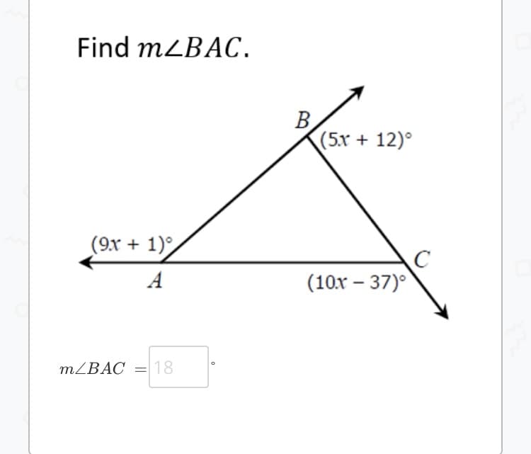Find mLBAC.
B
(5x + 12)°
(9х + 1)°
A
(10x – 37)°
|
m/BAC = 18
