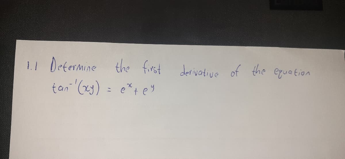 11 Determine
tan (xy)
the first
derivative of the equa tion
= e*+ey
