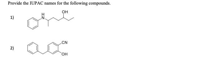 Provide the IUPAC names for the following compounds.
он
1)
.CN
2)
HO.
