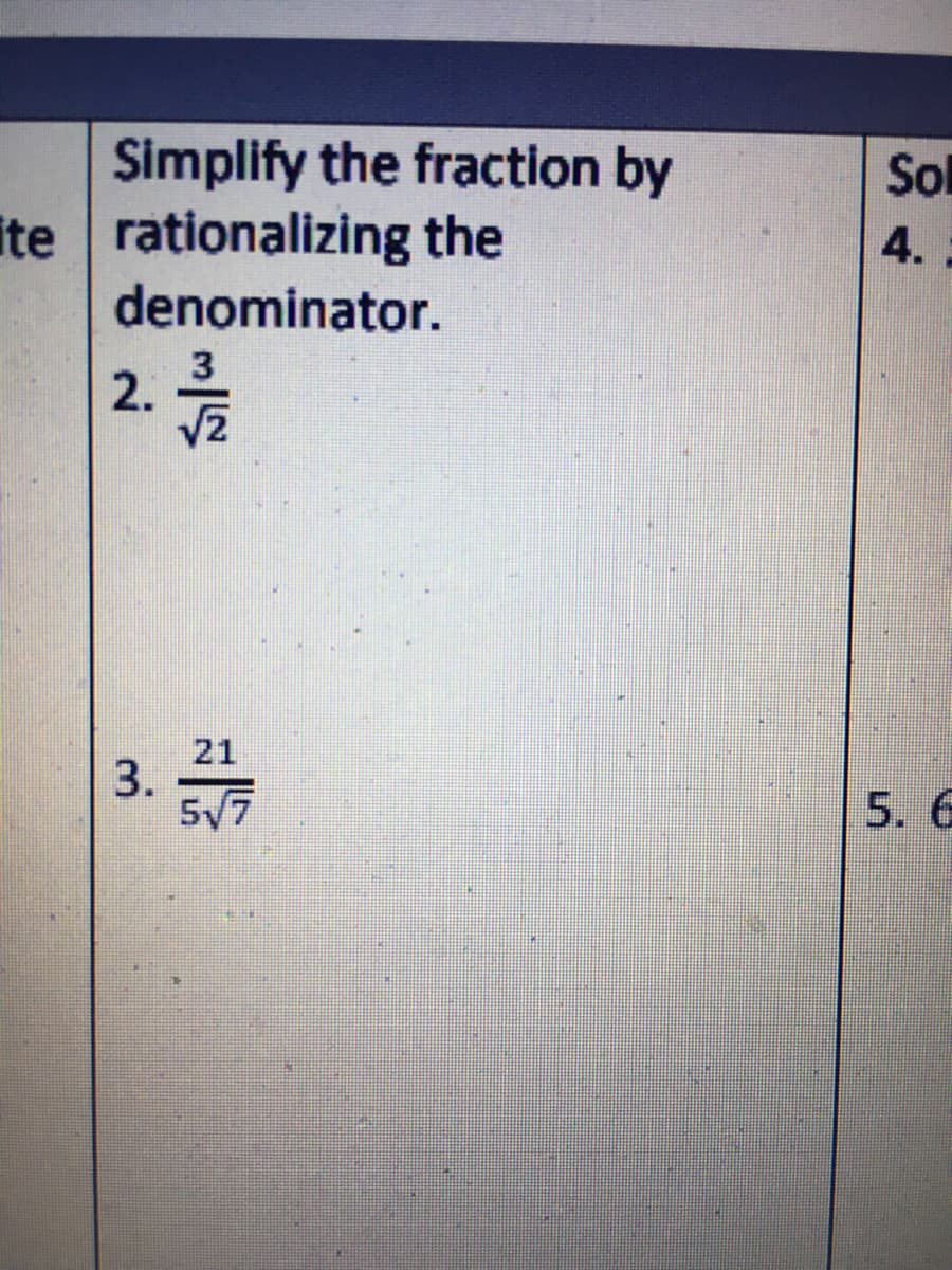 Simplify the fraction by
ite rationalizing the
denominator.
ol
4.
3
2. Jz
21
5. 6
5V7
3.
