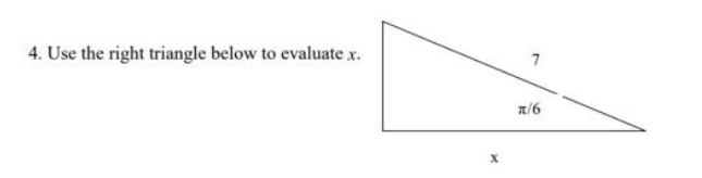 4. Use the right triangle below to evaluate x.
