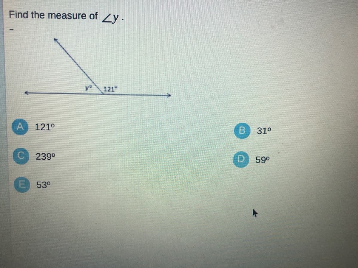 Find the measure of Ly.
yo
121
A 121°
B 31°
C 239°
59°
E 53°
