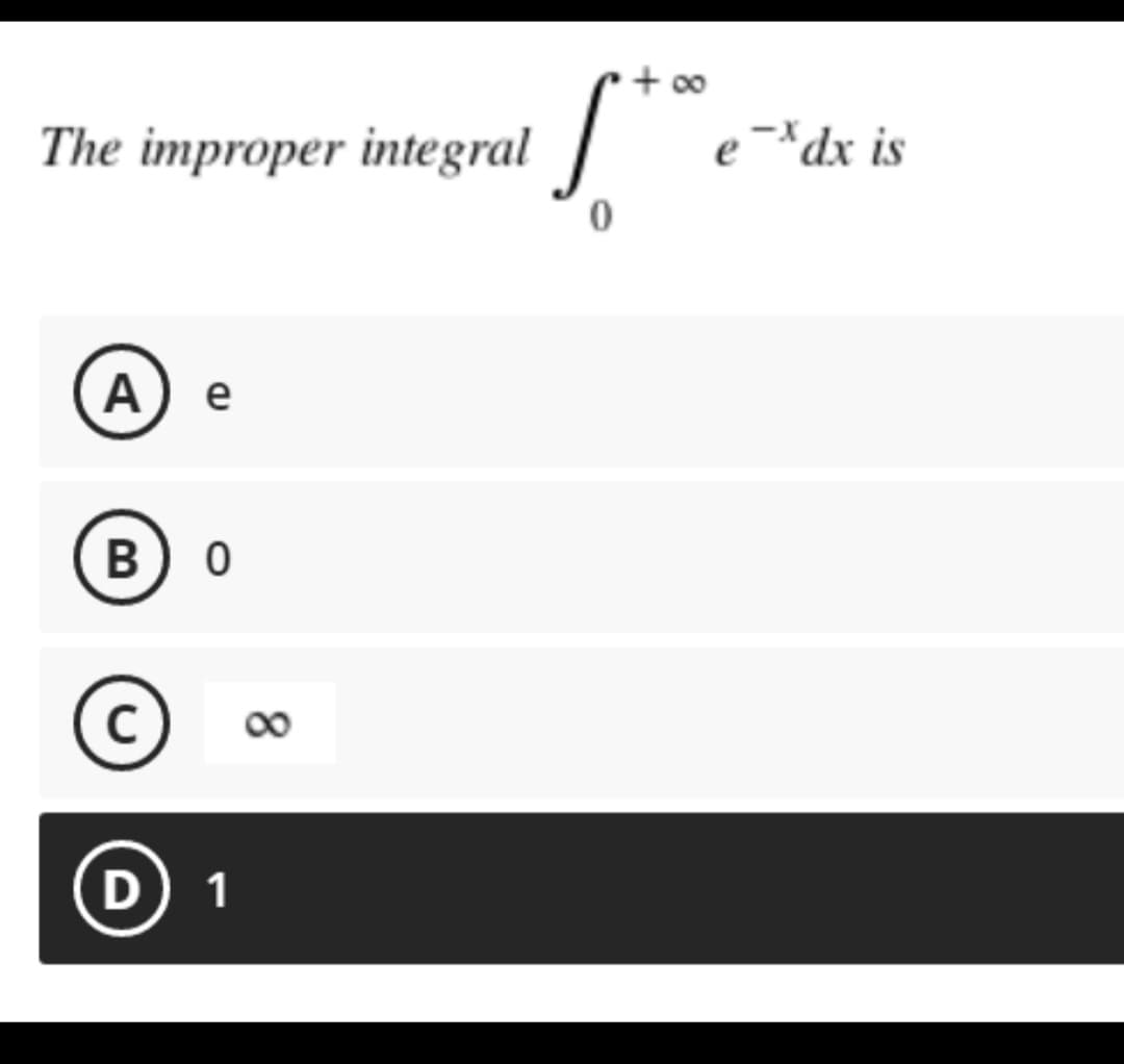 The improper integral
A e
B 0
C
D) 1
5+
0
+ ∞
ex dx is