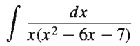 dx
J x(x² – 6x – 7)
