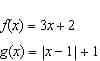 Ax) = 3x + 2
g(x)%3D|x-1|+1
