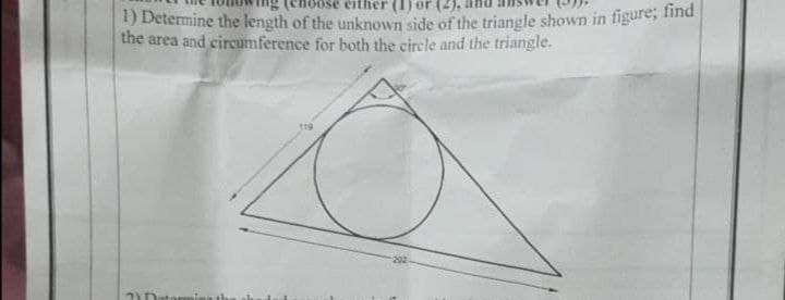 either (1)
1) Determine the length of the unknown side of the triangle shown in figure, ind
the area and circumference for both the circle and the triangle.
2Datom
