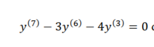 y(7) – 3y(6) – 4y(3) =
0 c
