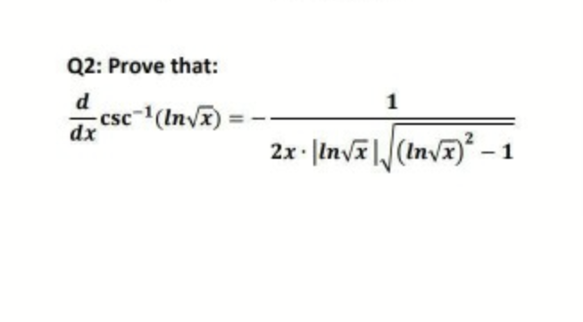 Q2: Prove that:
d
1
(Invx)
CSC
dx
2x- Invi(Invx)² -1
