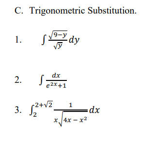 C. Trigonometric Substitution.
9-у
1.
dx
2.
e2x+1
3. *v=_
(2+vz
r2+VZ
х. 4х — х2
