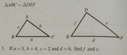 AABC ADEF
D.
b.
F
E
B
d
a
1. If a= 3, b= 4, c=2 and d =6, find f and e.
%3D
