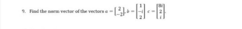 -·-|-|
9. Find the norm vector of the vectors a =