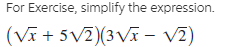 For Exercise, simplify the expression.
(Vĩ + 5V2)(3 Vĩ - v2)
