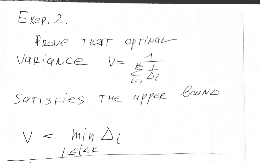 ExeR. 2.
PrOve That opTimaL
Variance
V =
と」
Di
bouND
Saris Fies THe uppeR
V <
min Ai
