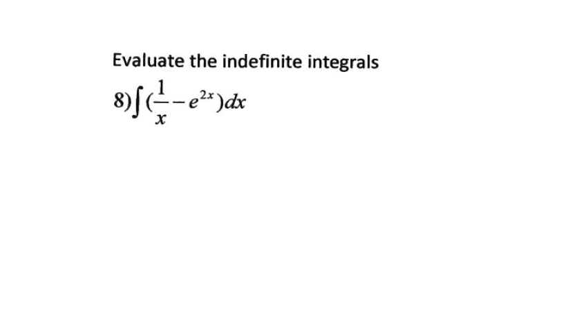 Evaluate the indefinite integrals
