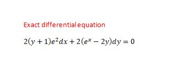 Exact differentialequation
2(у + 1)e?dx + 2 (е* — 2у)dy %3D 0
